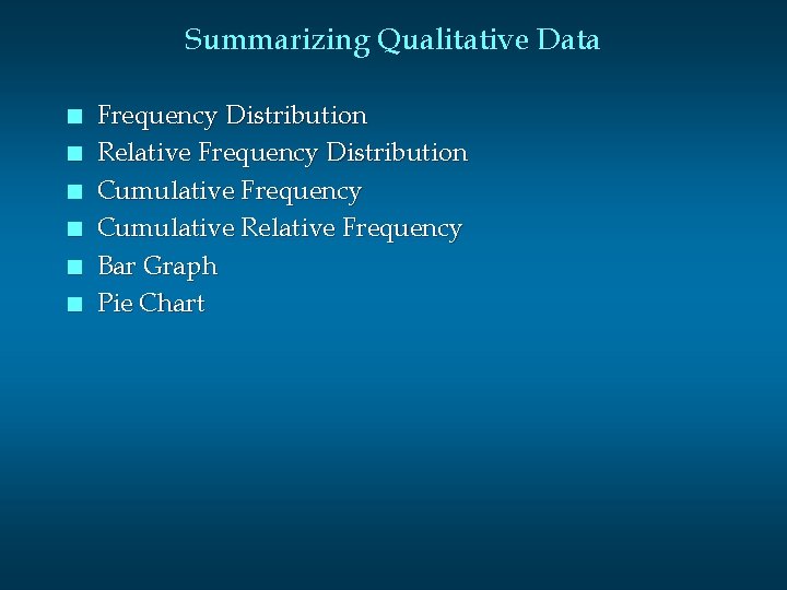 Summarizing Qualitative Data n n n Frequency Distribution Relative Frequency Distribution Cumulative Frequency Cumulative Summarizing Qualitative Data n n n Frequency Distribution Relative Frequency Distribution Cumulative Frequency Cumulative