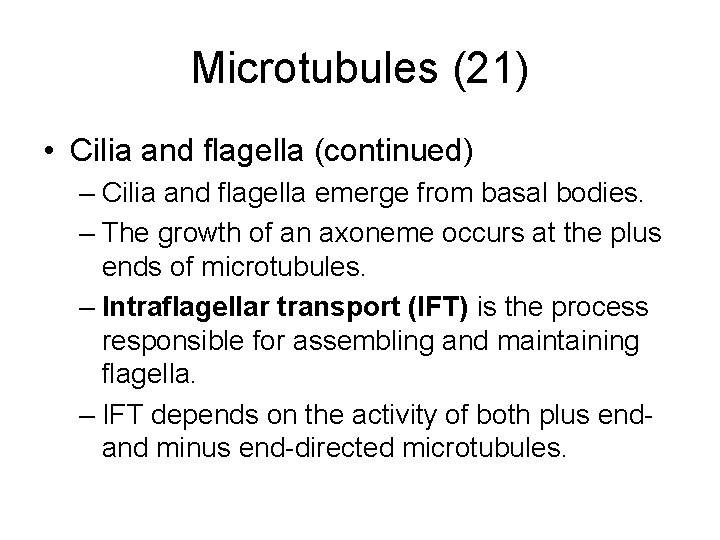 Microtubules (21) • Cilia and flagella (continued) – Cilia and flagella emerge from basal