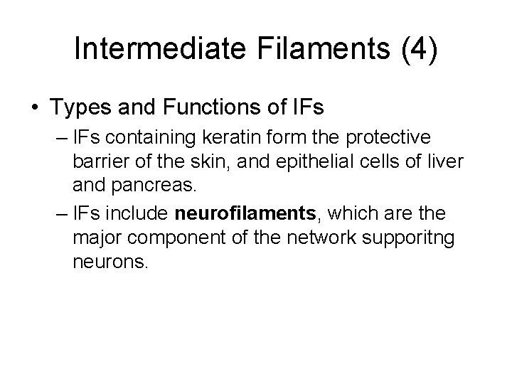 Intermediate Filaments (4) • Types and Functions of IFs – IFs containing keratin form