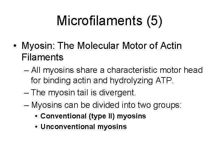 Microfilaments (5) • Myosin: The Molecular Motor of Actin Filaments – All myosins share