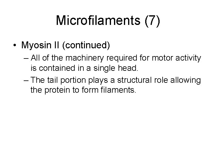 Microfilaments (7) • Myosin II (continued) – All of the machinery required for motor