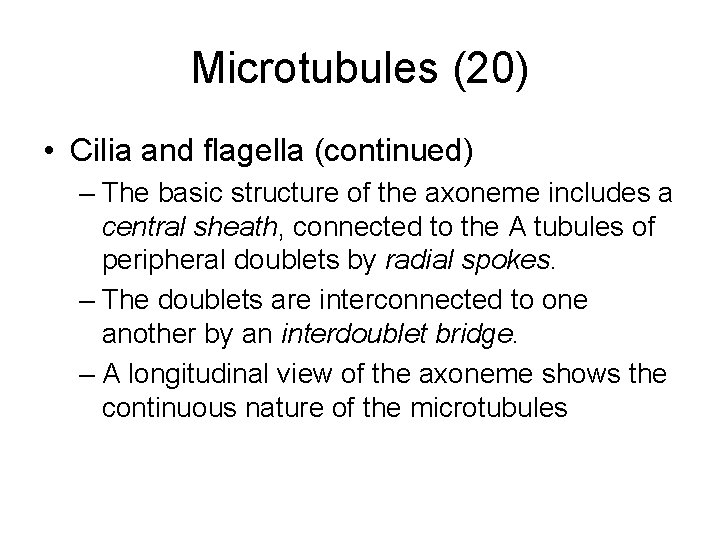 Microtubules (20) • Cilia and flagella (continued) – The basic structure of the axoneme