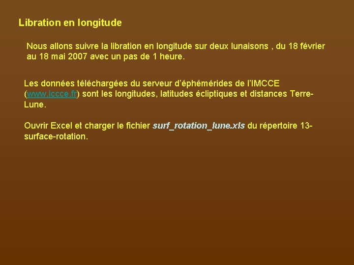 Libration en longitude Nous allons suivre la libration en longitude sur deux lunaisons ,