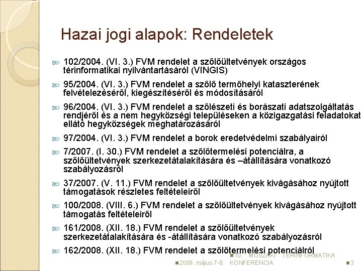 Hazai jogi alapok: Rendeletek 102/2004. (VI. 3. ) FVM rendelet a szőlőültetvények országos térinformatikai