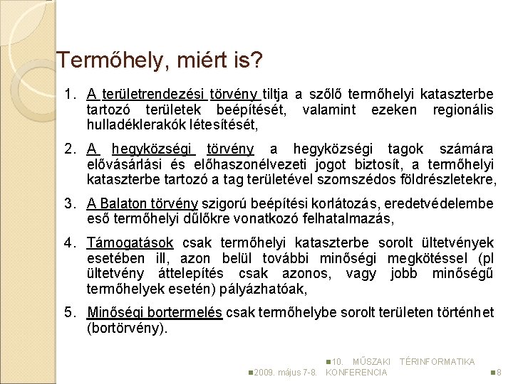 Termőhely, miért is? 1. A területrendezési törvény tiltja a szőlő termőhelyi kataszterbe tartozó területek