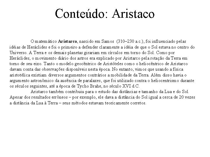Conteúdo: Aristaco O matemático Aristarco, nascido em Samos (310– 230 a. c. ), foi