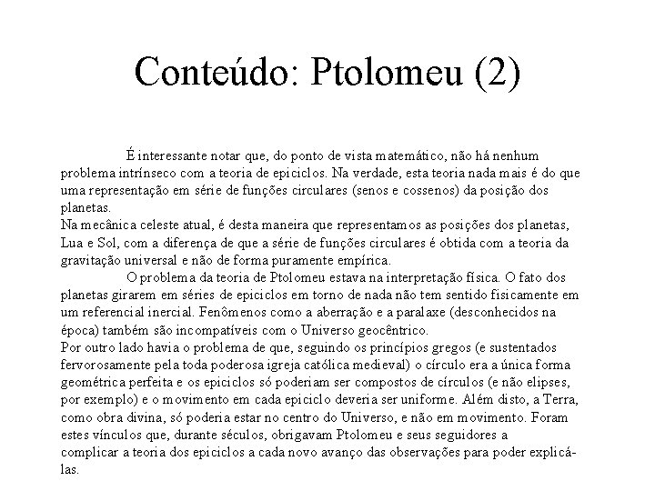 Conteúdo: Ptolomeu (2) É interessante notar que, do ponto de vista matemático, não há