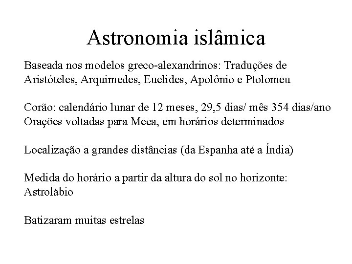 Astronomia islâmica Baseada nos modelos greco-alexandrinos: Traduções de Aristóteles, Arquimedes, Euclides, Apolônio e Ptolomeu