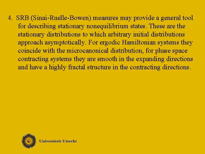 4. SRB (Sinai-Ruelle-Bowen) measures may provide a general tool for describing stationary nonequilibrium states.