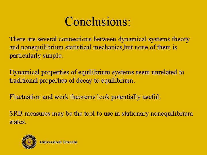 Conclusions: There are several connections between dynamical systems theory and nonequilibrium statistical mechanics, but