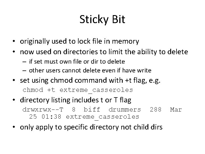 Sticky Bit • originally used to lock file in memory • now used on