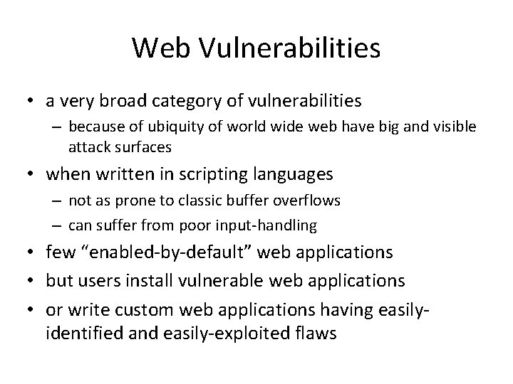 Web Vulnerabilities • a very broad category of vulnerabilities – because of ubiquity of