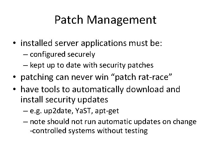 Patch Management • installed server applications must be: – configured securely – kept up