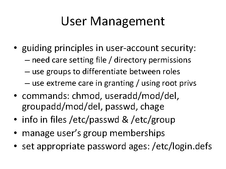 User Management • guiding principles in user-account security: – need care setting file /