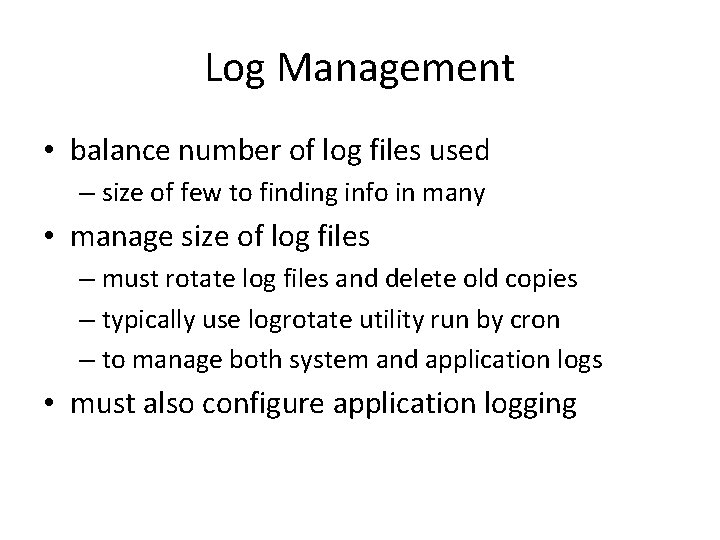 Log Management • balance number of log files used – size of few to