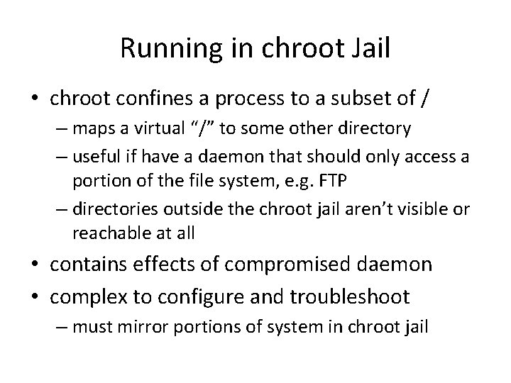 Running in chroot Jail • chroot confines a process to a subset of /