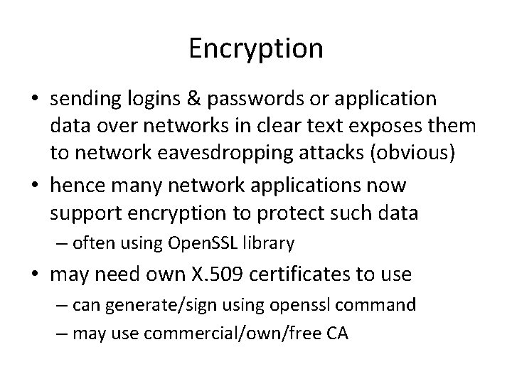 Encryption • sending logins & passwords or application data over networks in clear text