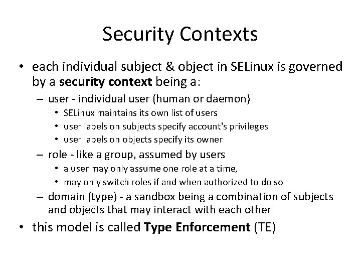 Security Contexts • each individual subject & object in SELinux is governed by a