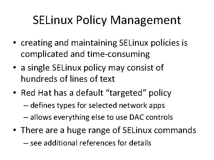SELinux Policy Management • creating and maintaining SELinux policies is complicated and time-consuming •