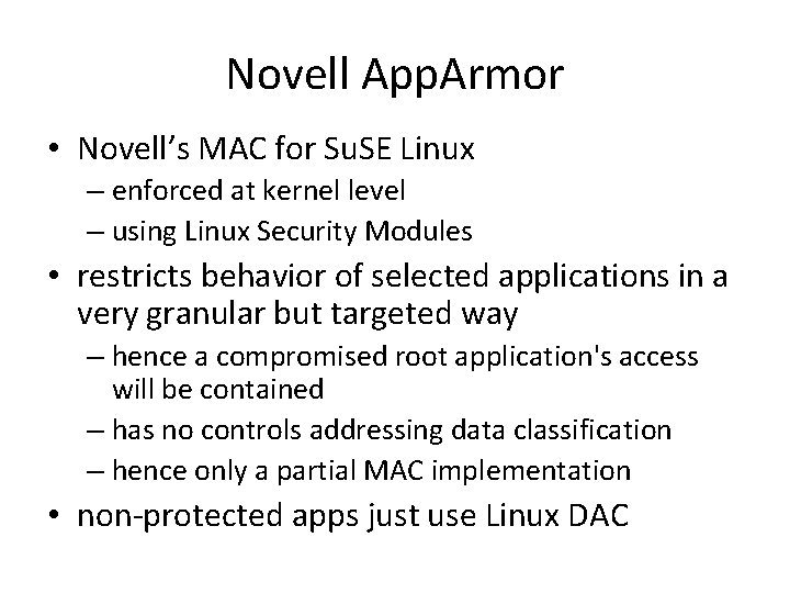 Novell App. Armor • Novell’s MAC for Su. SE Linux – enforced at kernel