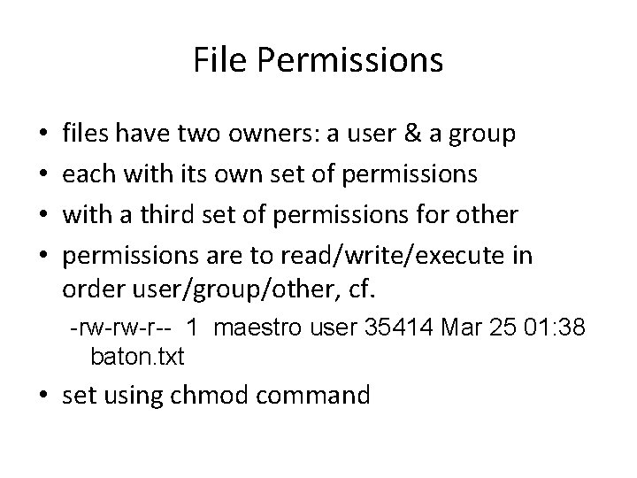 File Permissions • • files have two owners: a user & a group each