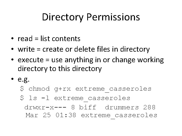 Directory Permissions • read = list contents • write = create or delete files