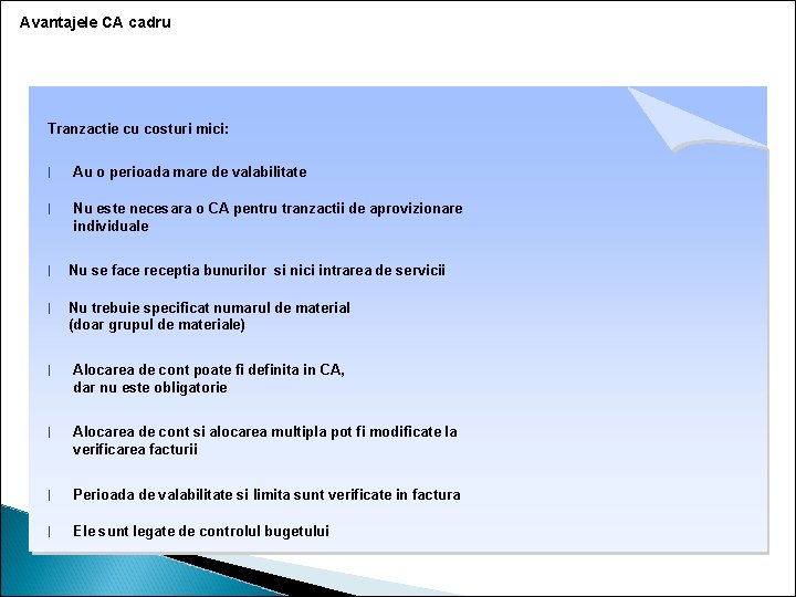 Avantajele CA cadru Tranzactie cu costuri mici: l Au o perioada mare de valabilitate