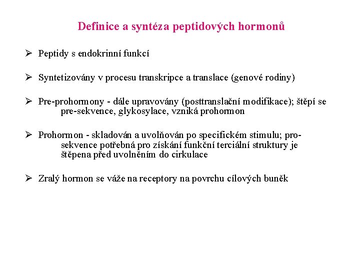 Definice a syntéza peptidových hormonů Ø Peptidy s endokrinní funkcí Ø Syntetizovány v procesu