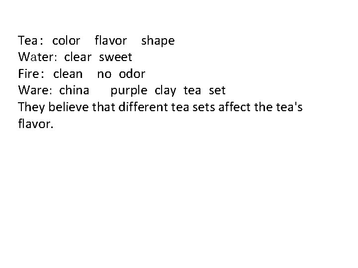 Tea: color flavor shape Water: clear sweet Fire: clean no odor Ware: china purple