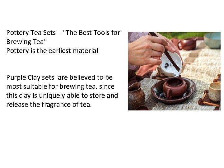 Pottery Tea Sets – "The Best Tools for Brewing Tea" Pottery is the earliest