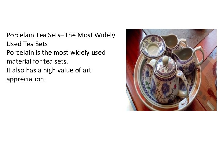 Porcelain Tea Sets– the Most Widely Used Tea Sets Porcelain is the most widely