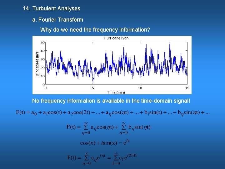 14. Turbulent Analyses a. Fourier Transform Why do we need the frequency information? No