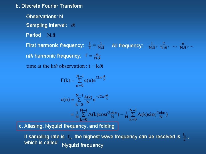 b. Discrete Fourier Transform Observations: N Sampling interval: Period First harmonic frequency: All frequency: