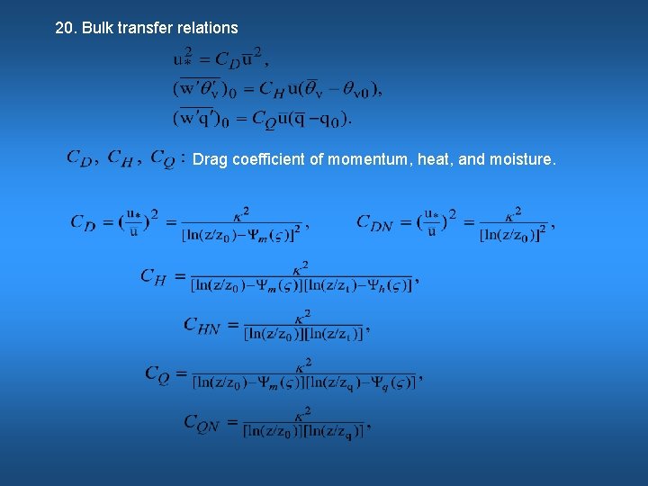 20. Bulk transfer relations Drag coefficient of momentum, heat, and moisture. 