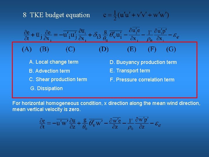 8 TKE budget equation A. Local change term D. Buoyancy production term B. Advection