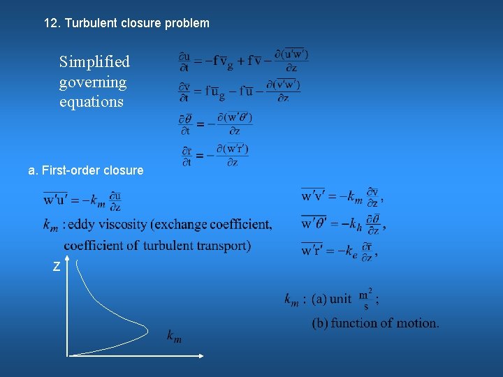 12. Turbulent closure problem Simplified governing equations a. First-order closure Z 