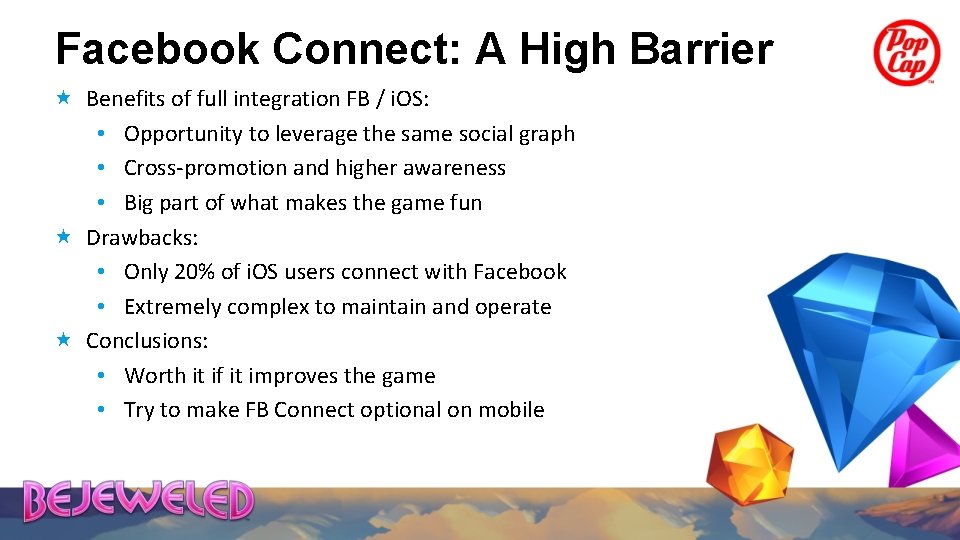 Facebook Connect: A High Barrier Benefits of full integration FB / i. OS: •