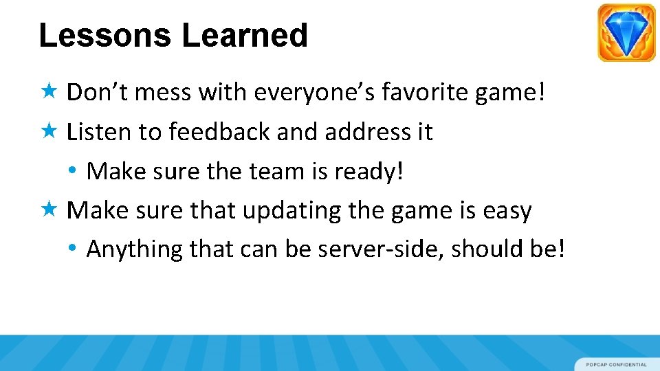 Lessons Learned Don’t mess with everyone’s favorite game! Listen to feedback and address it