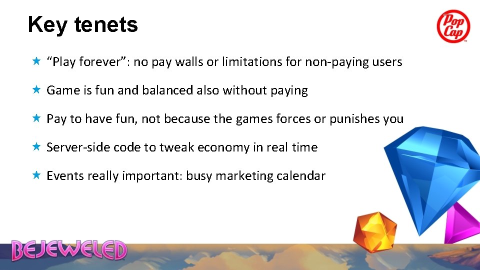 Key tenets “Play forever”: no pay walls or limitations for non-paying users Game is