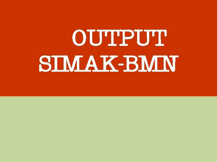 OUTPUT SIMAK-BMN 