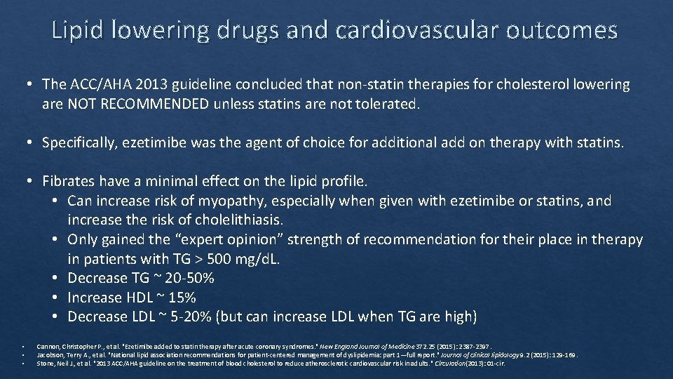 Lipid lowering drugs and cardiovascular outcomes • The ACC/AHA 2013 guideline concluded that non‐statin