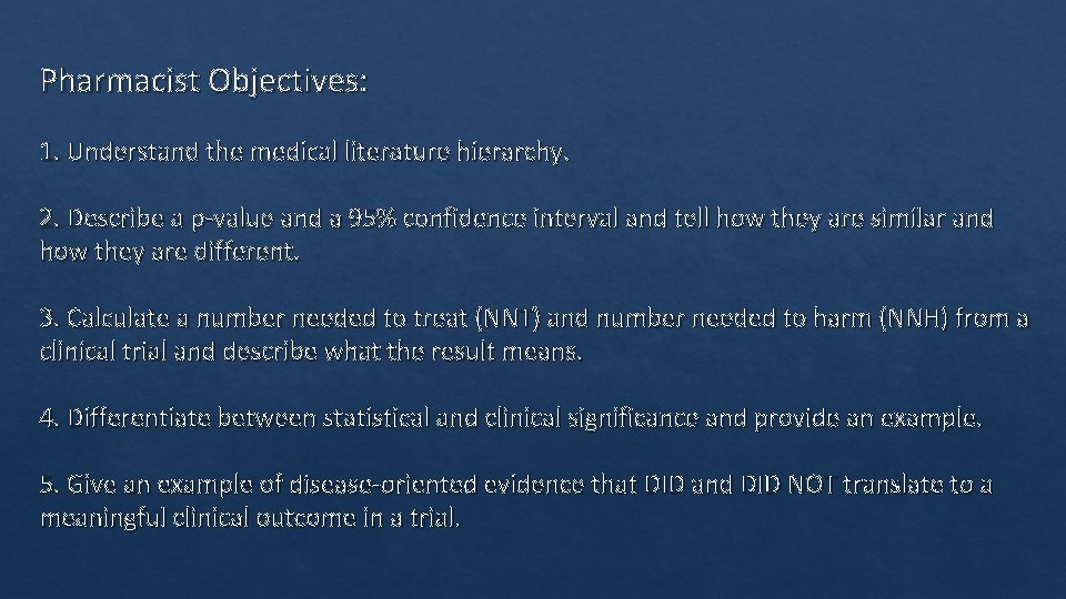 Pharmacist Objectives: 1. Understand the medical literature hierarchy. 2. Describe a p‐value and a