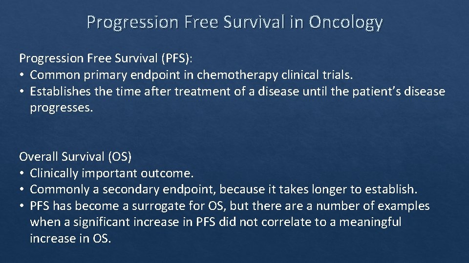 Progression Free Survival in Oncology Progression Free Survival (PFS): • Common primary endpoint in