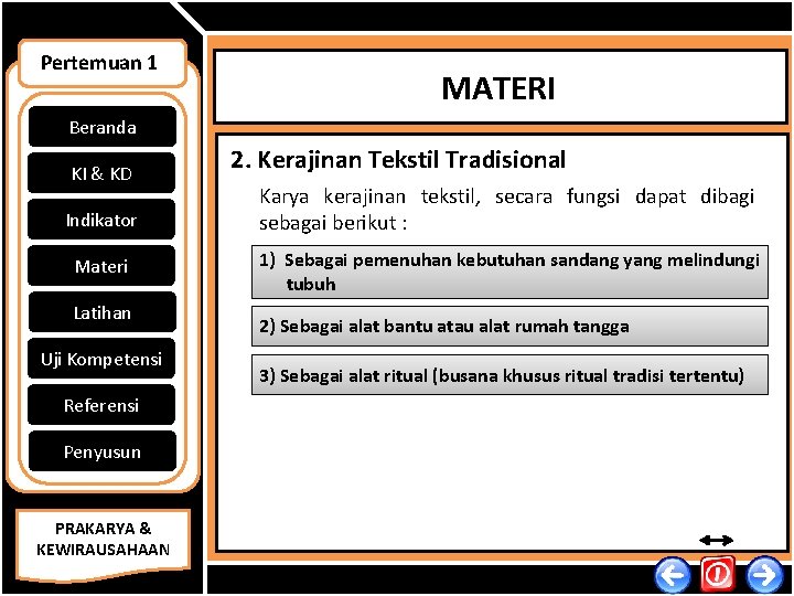 Pertemuan 1 MATERI Beranda KI & KD Indikator Materi Latihan Uji Kompetensi 2. Kerajinan