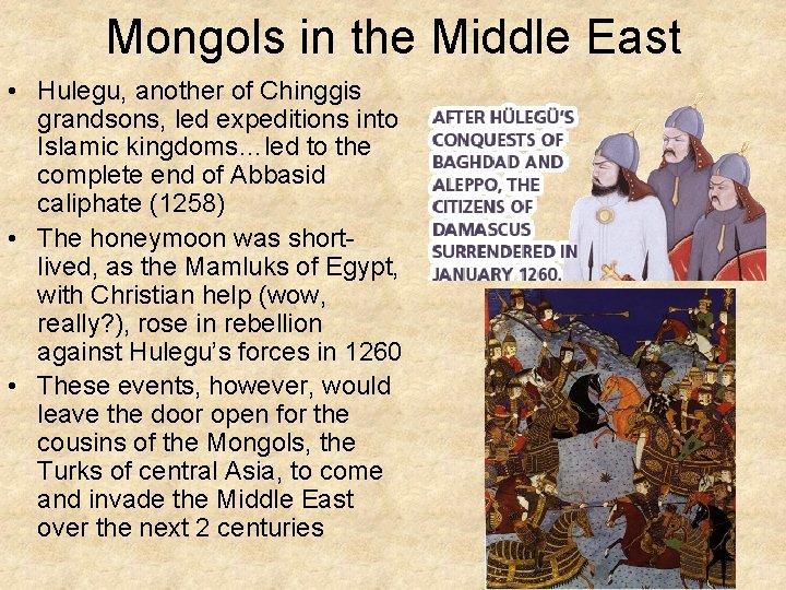 Mongols in the Middle East • Hulegu, another of Chinggis grandsons, led expeditions into