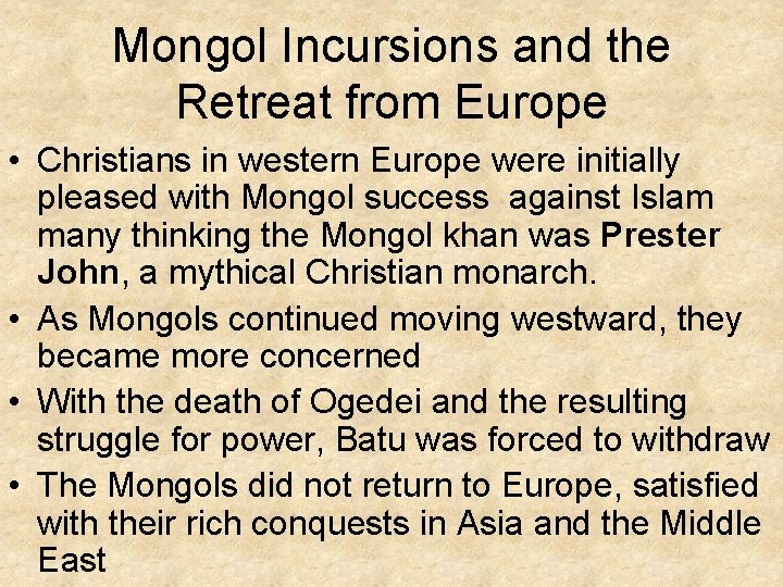 Mongol Incursions and the Retreat from Europe • Christians in western Europe were initially