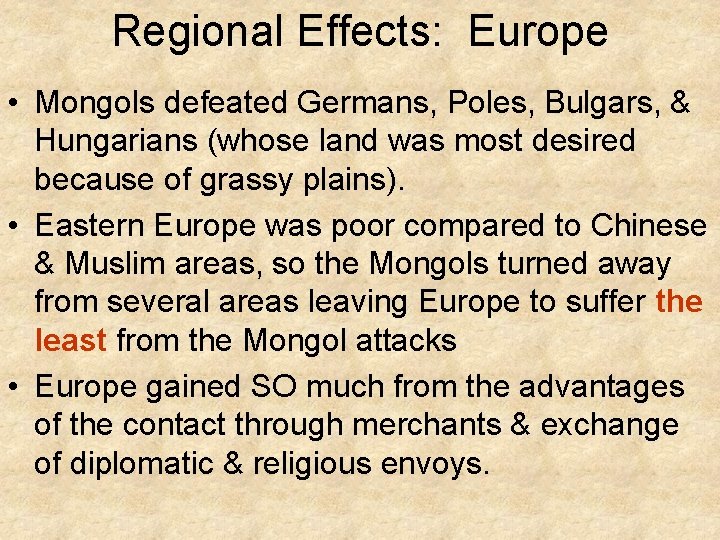 Regional Effects: Europe • Mongols defeated Germans, Poles, Bulgars, & Hungarians (whose land was