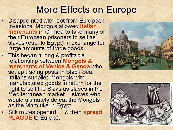 More Effects on Europe • Disappointed with loot from European invasions, Mongols allowed Italian