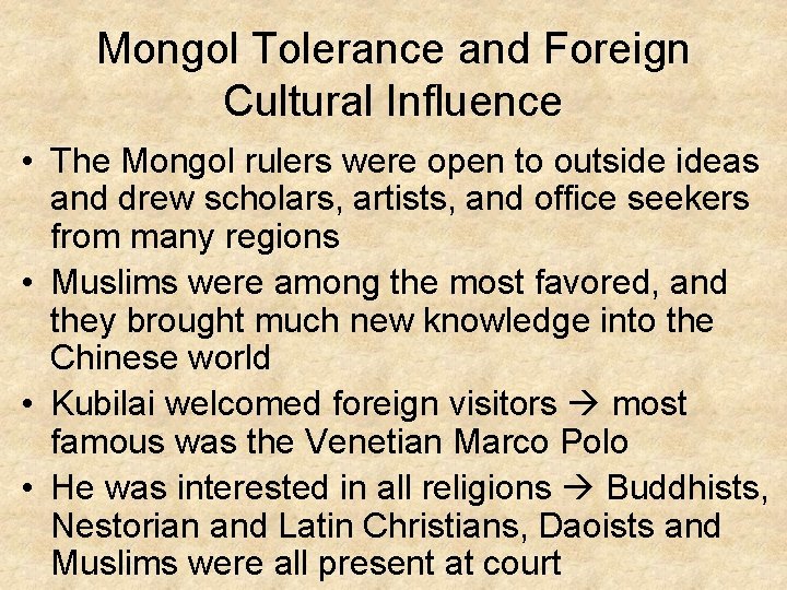 Mongol Tolerance and Foreign Cultural Influence • The Mongol rulers were open to outside