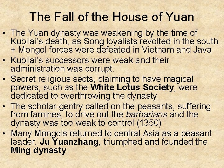 The Fall of the House of Yuan • The Yuan dynasty was weakening by